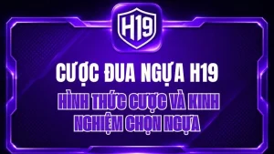 Cược Đua Ngựa H19 – Luật Chơi & Kinh Nghiệm