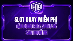 Slot Quay Miễn Phí H19 – Tận Dụng Free Spins Để Săn Thưởng